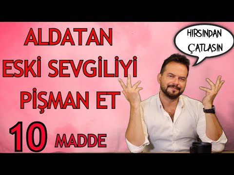 ALDATAN ESKİ SEVGİLİYİ PİŞMAN ETME TAKTİKLERİ, ÖLMESİN AMA SÜRÜNSÜN DİYENLER İÇİN 10 TAKTİK