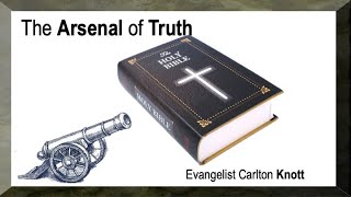 Evangelist Carlton Knott - The ARSENAL of TRUTH - "Ezekiel 8 & 9" Pt. 2: "The Image of Jealousy"