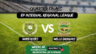 Second Half of internal Regional Quarter Final White Roses Vs Wells Dragons