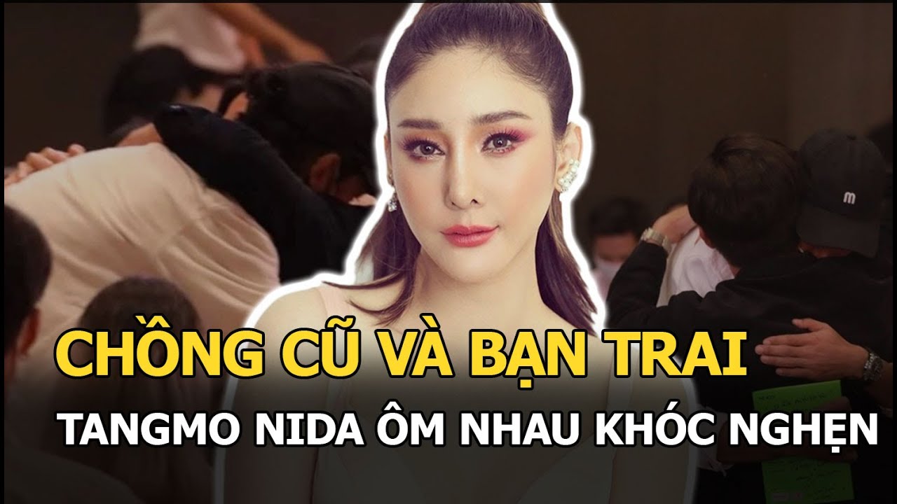Chồng cũ và bạn trai Tangmo Nida Chiếc Lá Cuốn Bay ôm... - youtube