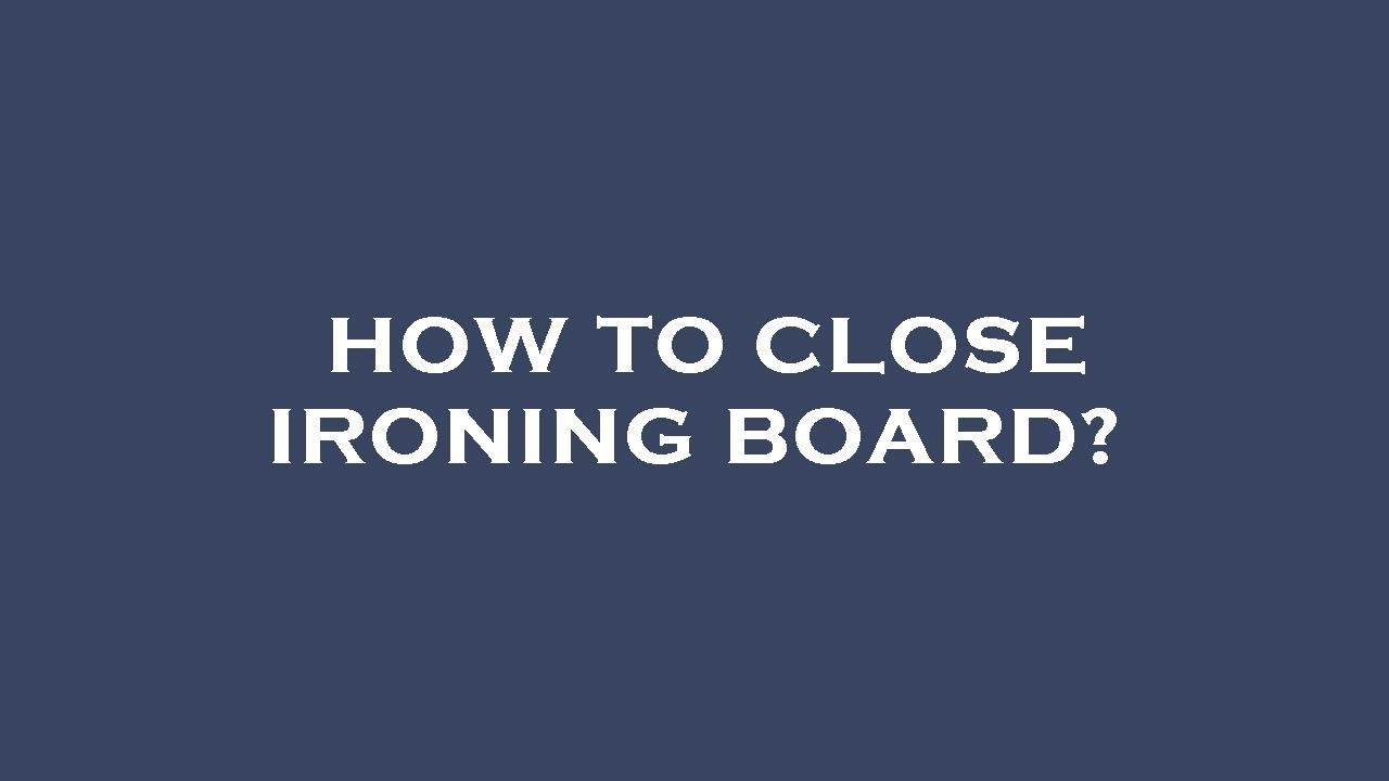 How to close ironing board? YouTube