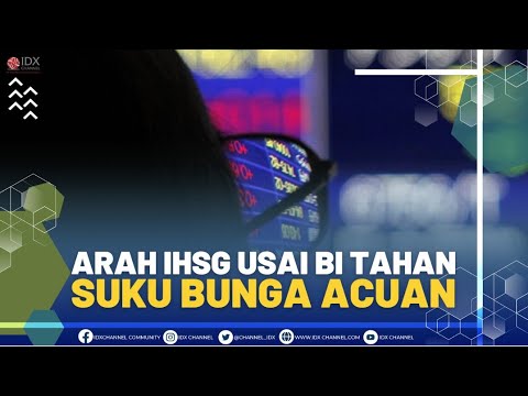 Arah IHSG Usai BI Tahan Suku Bunga Acuan | 2ND SESSION CLOSING 22/07/2022