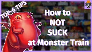 Top 6 Tips | How to Not Suck at Monster Train | Part 1
