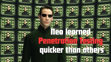 Neo learned Penetration Testing quicker than others (Matrix Parody)