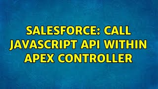 Salesforce: call javascript api within apex controller