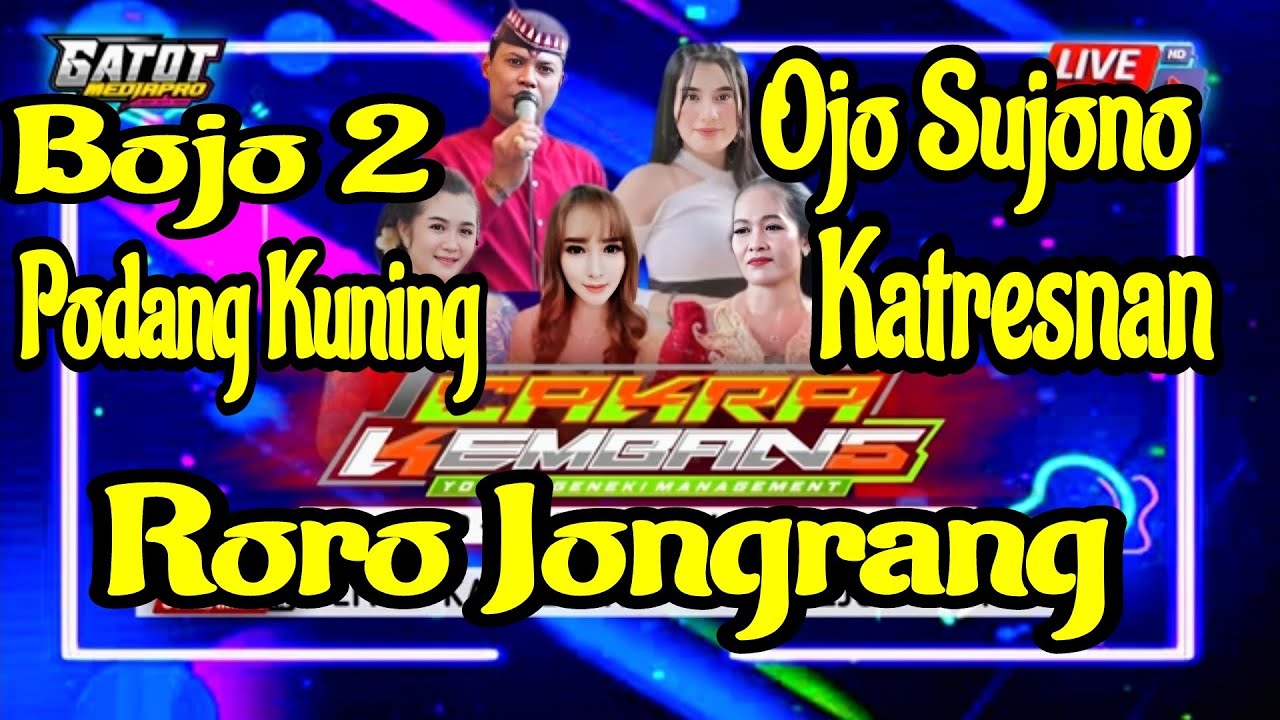 05 Bojo2-Ojo Sujono-Podang Kuning+Katresnan+Roro Jongrang-CAKRA KEMBANG CAMPURSARI- GATOT PRO
