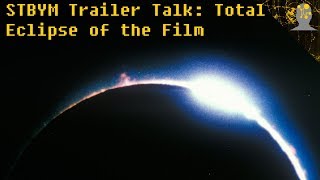 STBYM Trailer Talk: Total Eclipse of the Film @StuffToBlowYourMind