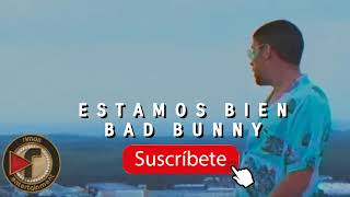 Bad Bunny - Estamos Bien ( Audio Oficial )