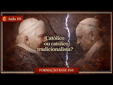 [Formação Base - 10] Católico ou católico tradicionalista?