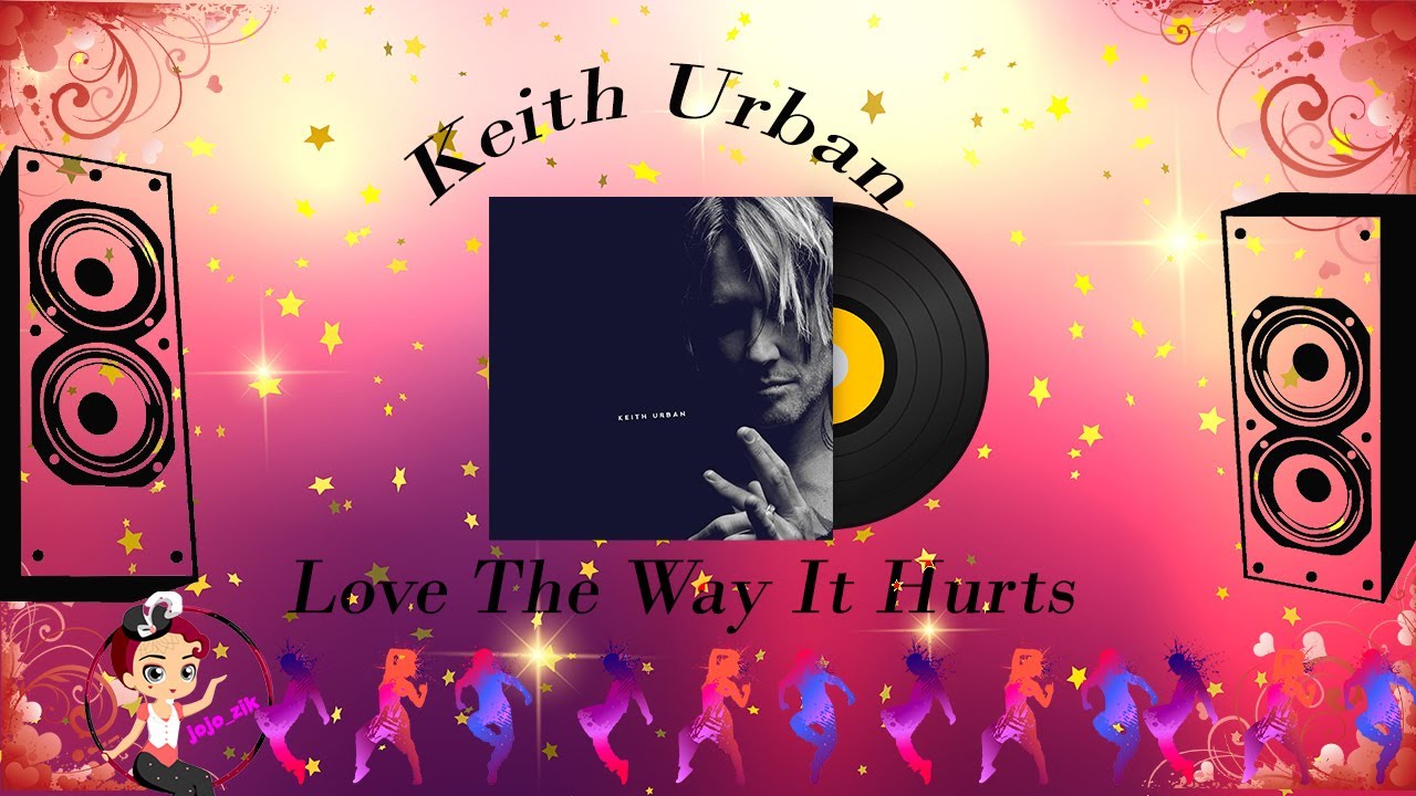 Love The Way It Hurts - Keith Urban - Lyrics - YouTube