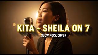 🔥 SHEILA ON 7 - KITA | Slow Rock Cover | Versi Ini Bikin Merinding Banget!