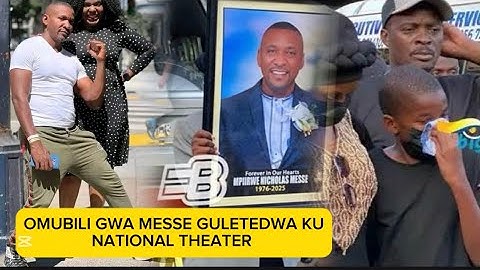 AMAZIGA NGA OMULAMBO GWA MESSE GUTUSIBWA  KU NATIONAL THEATRE OKUMUSABILA. HON NSELEKO AYOGEDDE.