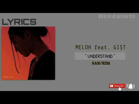 [Han-Rom] MELOH 멜로 feat. GI$T - " Understand " /가사