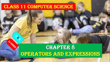 CLASS 11 COMPUTER SCIENCE CBSE CHAPTER 8 OPERATORS AND EXPRESSIONS SHORT ANS FULL