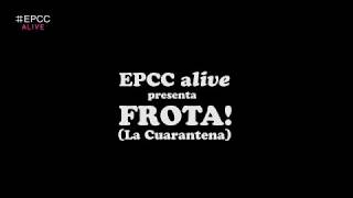 Frota ! ( La Cuarantena) - Ale Cattelan (EPCC Alive)