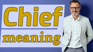 Chief | Meaning of chief