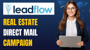 Leadflow Real Estate Direct Mail Campaign Tutorial