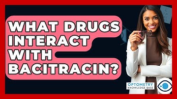 What Drugs Interact With Bacitracin? - Optometry Knowledge Base