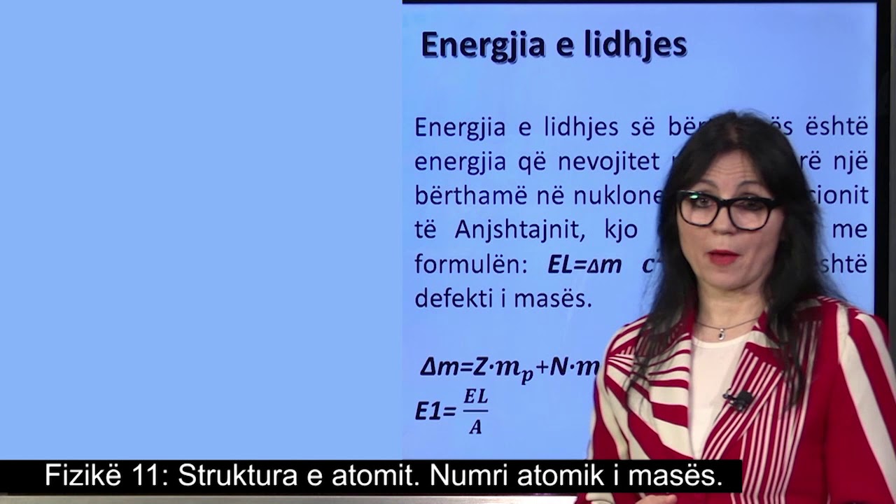 Fizikë 11 - Struktura e atomit. Numri atomik i masës. - Rrezatimet bërthamore.