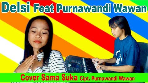 Video Colab 3 Sama Suka (Syentia) - Delsi X Purnawandi Wawan
