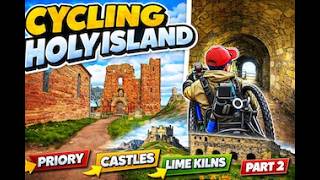 Holy Island Cycle Adventure Part 2 🚴‍♂️ Lindisfarne Priory, Castles & Lime Kilns | UK Coastal Routes