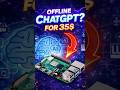 $35 Offline ChatGPT on a Raspberry Pi?!