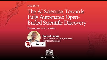 AI Scientist: Towards Fully Automated Scientific Discovery by Robert Lange | BLISS Speaker Series