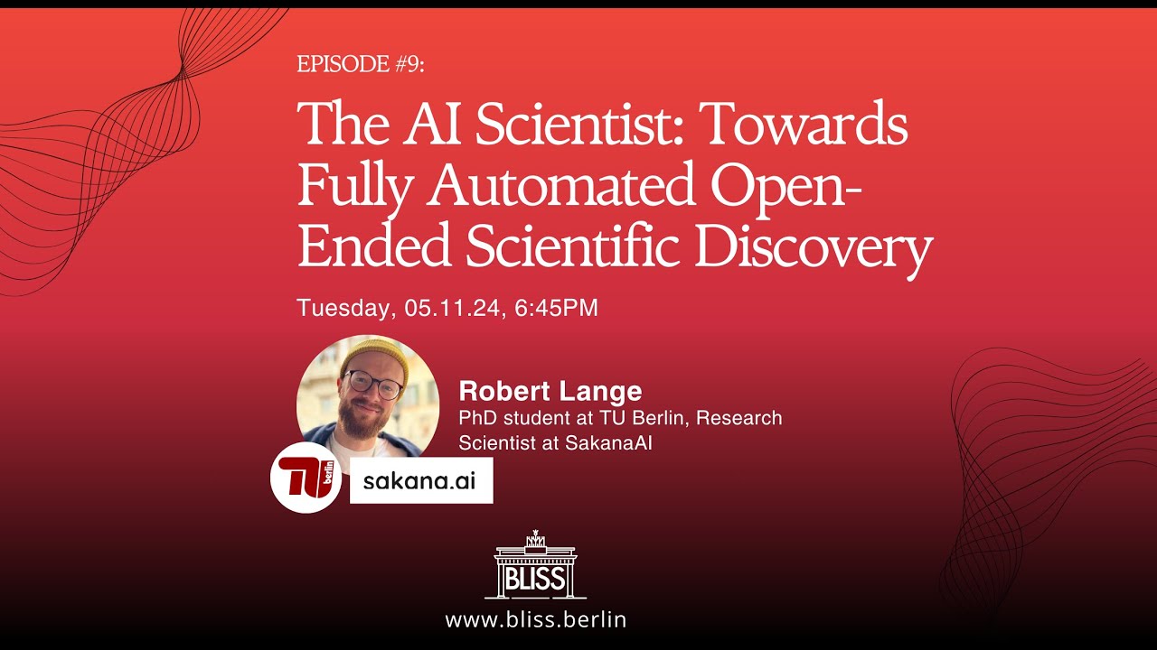 AI Scientist: Towards Fully Automated Scientific Discovery by Robert Lange | BLISS Speaker Series