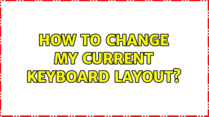 How to change my current keyboard layout? (2 Solutions!!)