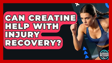 Can Creatine Help With Injury Recovery? - Running Beyond Limits