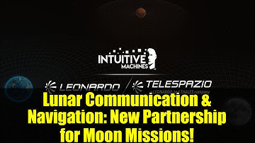 Lunar Communication & Navigation: New Partnership for Moon Missions!