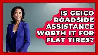 Is Geico Roadside Assistance Worth It For Flat Tires? - Auto Coverage Explained