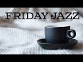 Friday JAZZ - Happy Bossa JAZZ For Relax: Background Positive Cozy JAZZ
