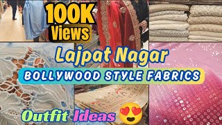 Bollywood Style Fabrics | Trendiest Fabrics For Wedding Season | Lajpat Nagar Market