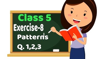 Class 5 Maths || Exercise 8 Patterns