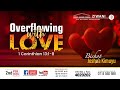OVERFLOWING WITH LOVE.