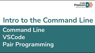W1D1: Command Line / VSCode / Pair Programming (2 of 2)