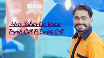 Mere Sahan Da Vagna | Official Audio | Prabh Gill | Laddi Gill | Fateh Shergill | Navy Productions