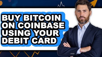 How to Buy Bitcoin on Coinbase Using Your Debit Card (Easy Method)