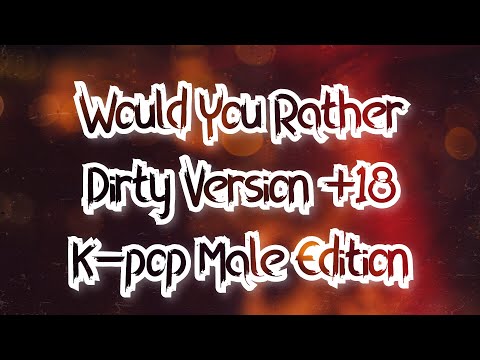K-pop Male Idols Would You Rather #2『+18 Dirty Version』♡