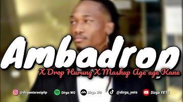 DJ AMBADROP KECAP BUK BUK X DROP HURUNG  X MASHUP AGE AGE DIRGA YETE MENGKANE 🎧