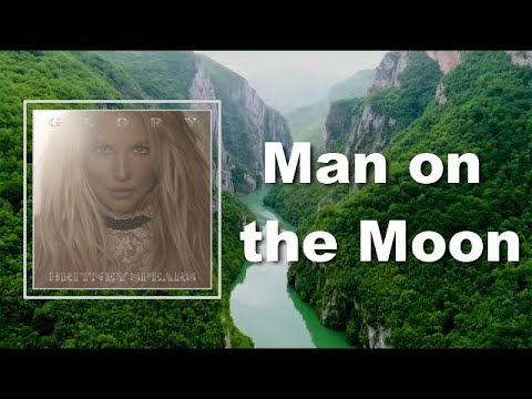 Britney Spears - Man on the Moon (Lyrics)