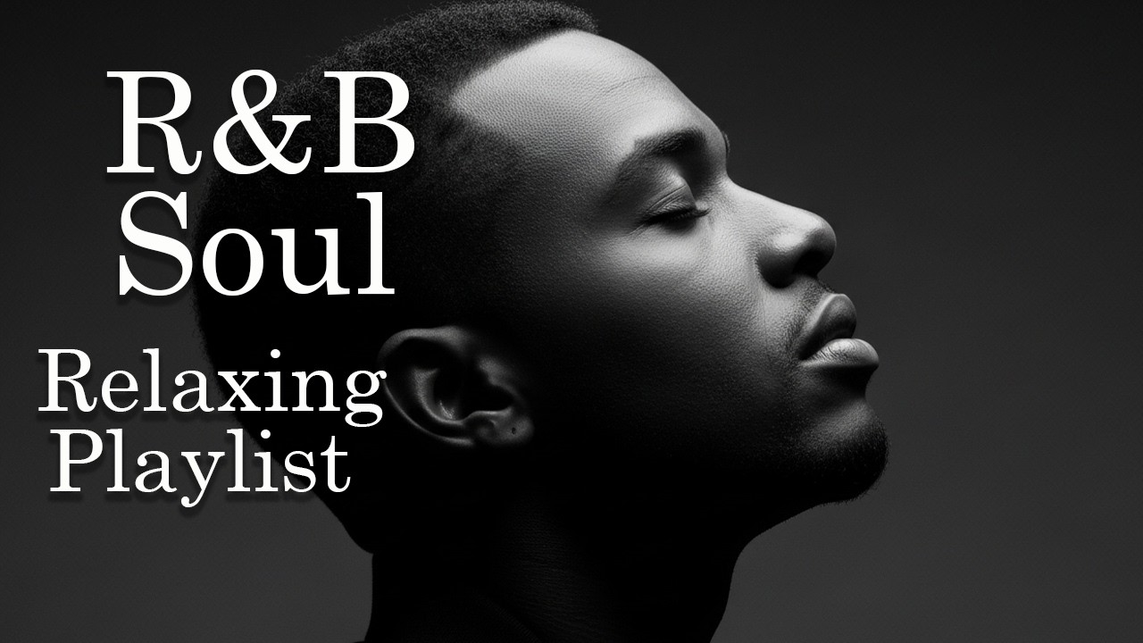 【R&B Soul】Relaxing Chill Playlist – Smooth Vocals & Deep Grooves for the Soul