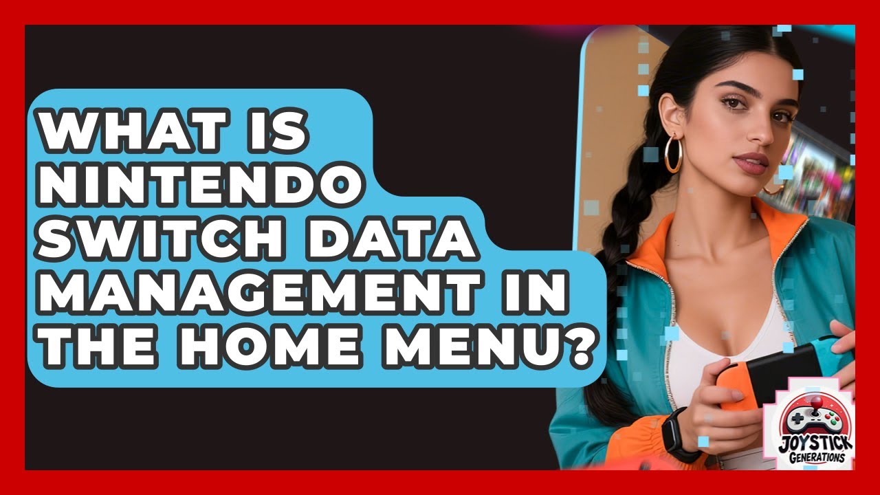 What Is Nintendo Switch Data Management In The Home Menu? - Joystick Generations