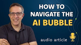 How Will You Navigate the AI Bubble