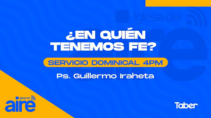 En quin tenemos Fe? | Ps. Guillermo Iraheta