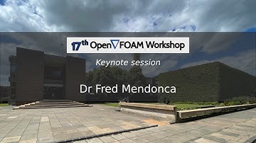 [17th OpenFOAM Workshop] Keynote 5 Fred Mendonca