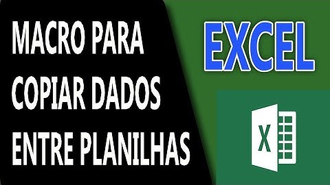 Como Criar e Salvar Uma Macro no Excel Para Copiar Dados Entre Planilhas