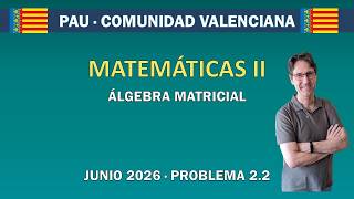 PAU Matemáticas II CV Junio 2026 | Problema 2.2: Matrices ortogonales paso a paso