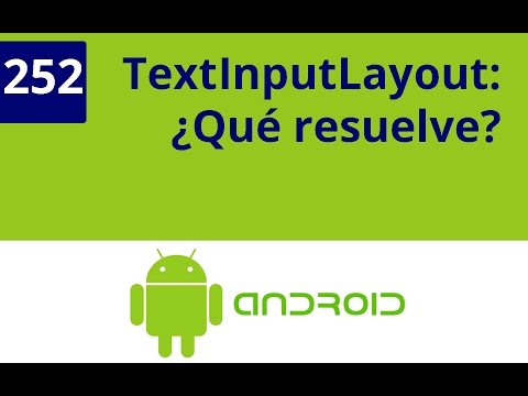 Capítulo 251 - TextInputLayout  ¿Qué resuelve?